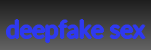 deepfake sex